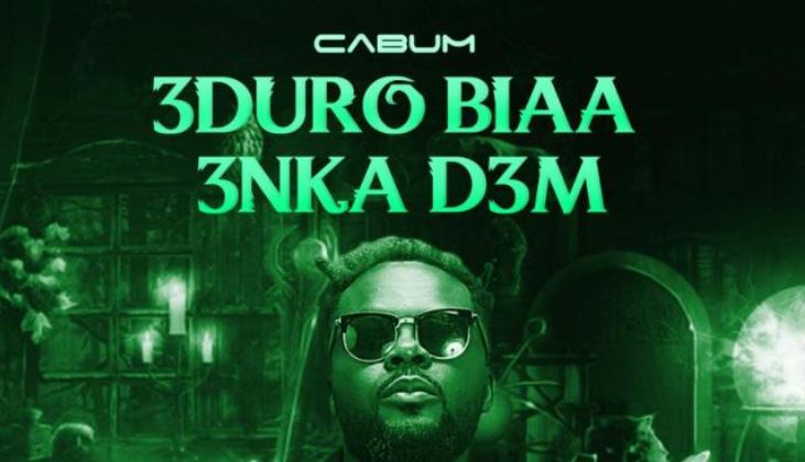 Eduro Biaa Enka Dem By Cabum | Listen And Download Mp3