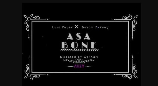 Asa Bone By Lord Paper Ft Bosom P-Yung | Listen And Download Mp3