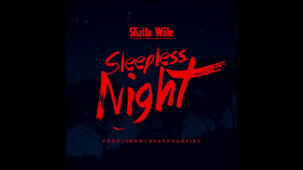 Sleepless Night By Shatta Wale(Prod. Beatz Vampire) | Listen And Download Mp3
