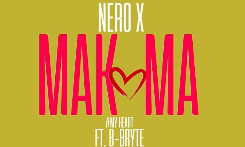 Makoma By Nero X Ft. B-Bryte | Listen And Download Mp3