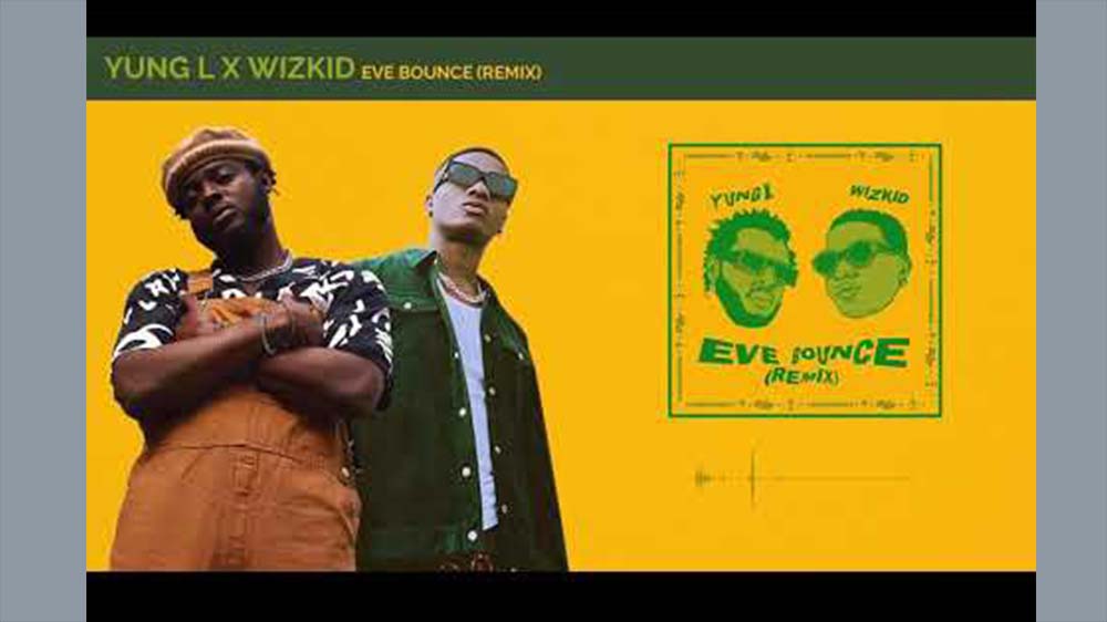 Eve Bounce (Remix) By Yung L X Wizkid | Listen And Download Mp3