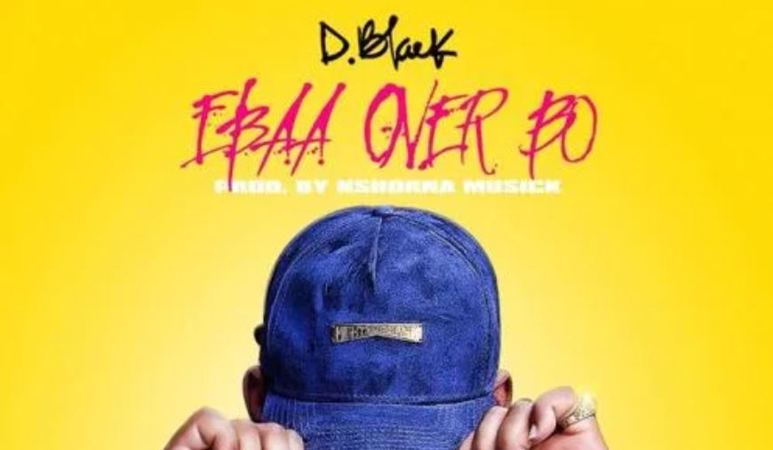 Ebaa Over Bo By D-Black(Prod. Nshorna Muzik) | Listen And Download Mp3