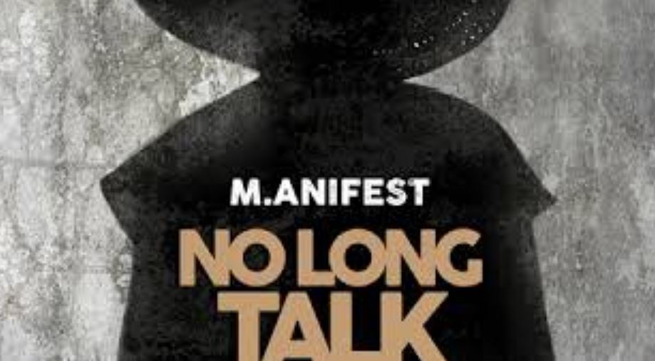 No Long Talk By M.anifest (Prod. MikeMillzOn'em) | Listen And Download Mp3