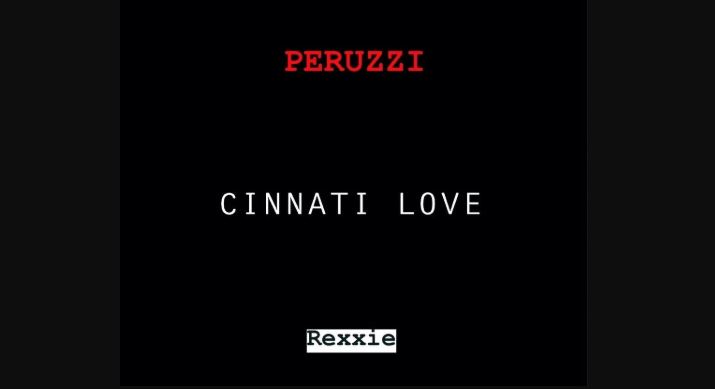 Cinnati Love By Peruzzi (Free Verse) | Listen And Download Mp3