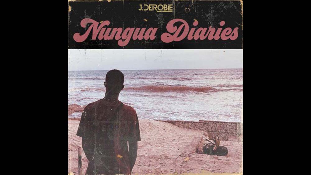 Nungua Diaries (EP) By J.Derobie Full Track List | Listen And Download Mp3