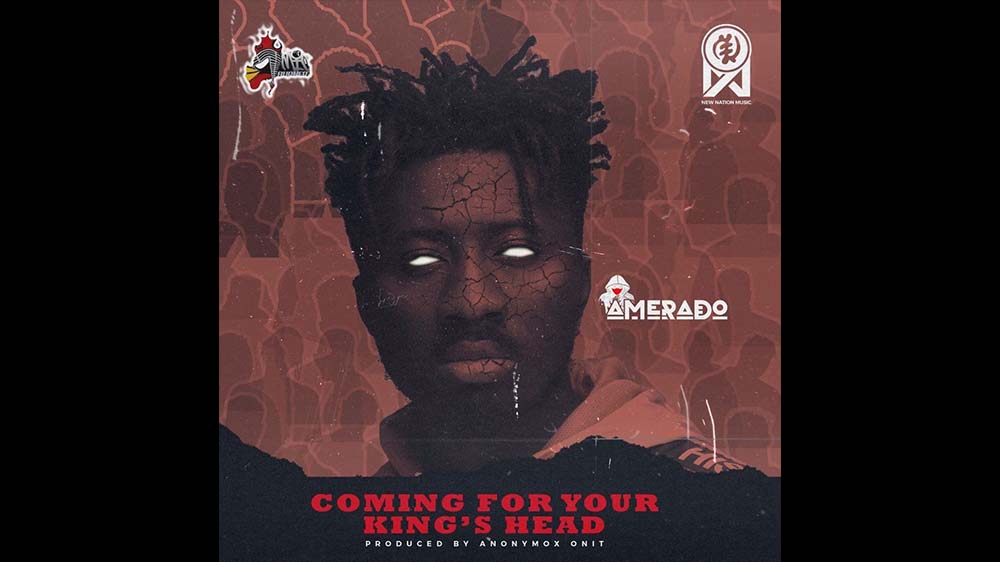 Coming For Your King’s Head By Amerado | Listen And Download Mp3