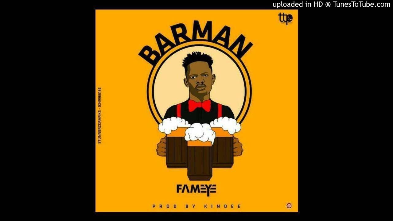 Bar Man By Fameye (Prod. By KinDee) | Listen And Download Mp3