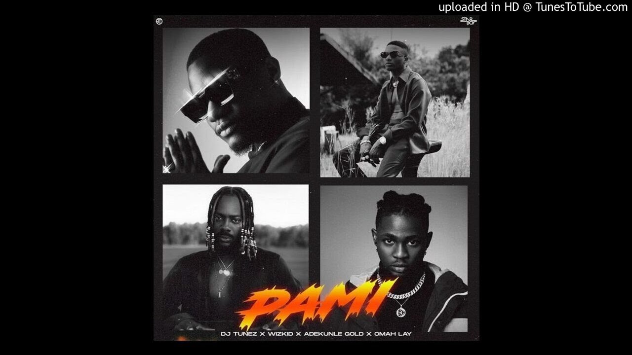 Pami By Dj Tunez Ft Wizkid x Adekunle Gold x Omah Lay | Listen And Download Mp3