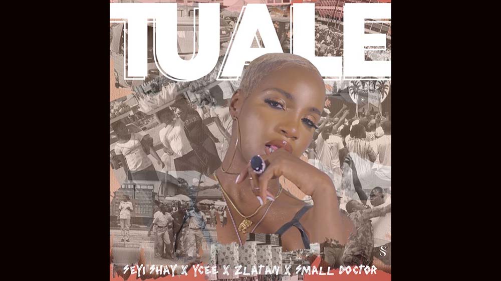 Tuale By Seyi Shay Ft Ycee x Zlatan x Small Doctor | Listen And Download Mp3