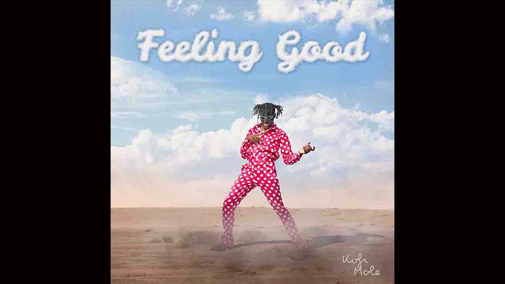 Kofi Mole "Feeling Good" (Prod. by Juiczxx) | Listen And Download Mp3