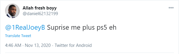 Ghanaian hip hop recording artist, Darryl Paa Kwesi Bannerman-Martin, known under the stage name Joey B has replied to his fan who requested for a PS5 from him on Twitter.
