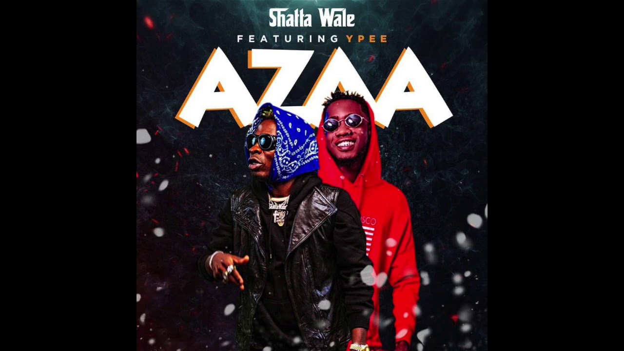 Shatta Wale "Azaa" Ft YPee (Prod. By Beat Vampire) | Listen And Download mp3