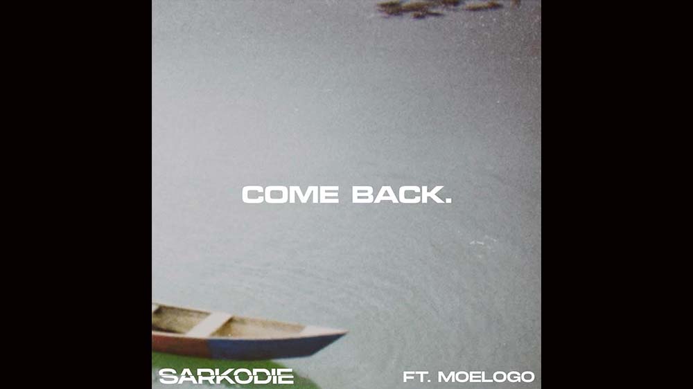 Sarkodie "Come Back" Ft Moelogo (Prod. MOGBeatz)| Listen And Download Mp3