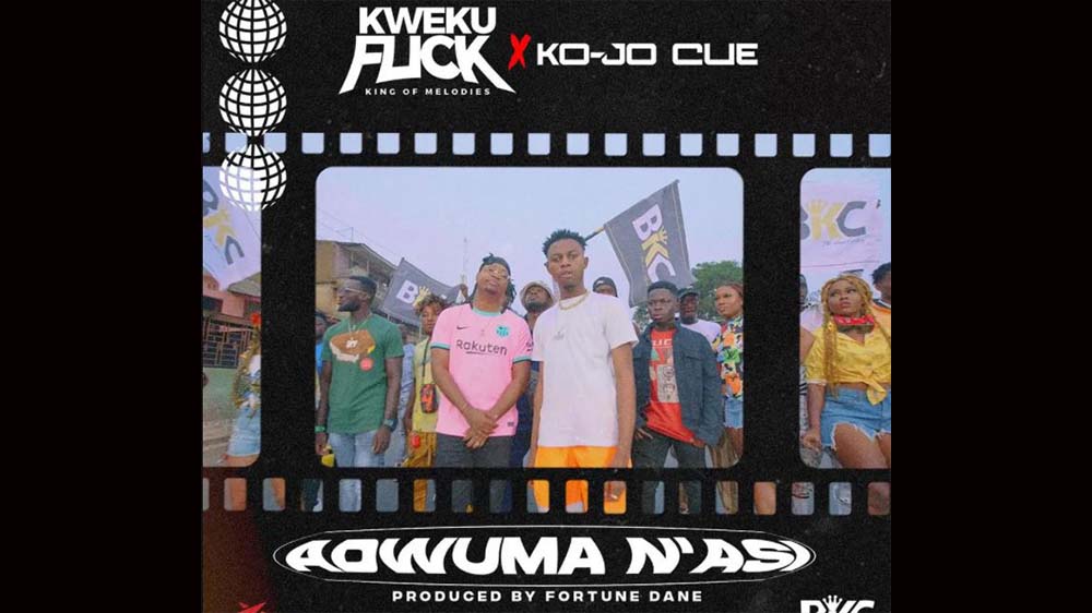 Kweku Flick "Adwuma N’asi" Ft Ko-Jo Cue | Listen And Download Mp3