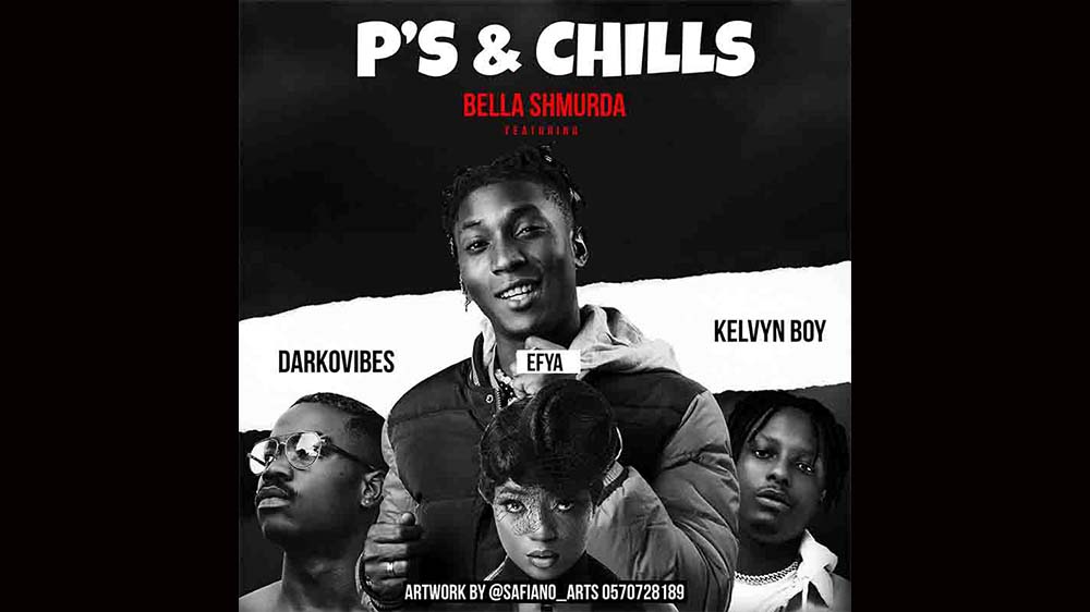 Bella Shmurda "P’s & Chills" Ft. Efya, Darkovibes, Kelvyn Boy | Listen And Download Mp3