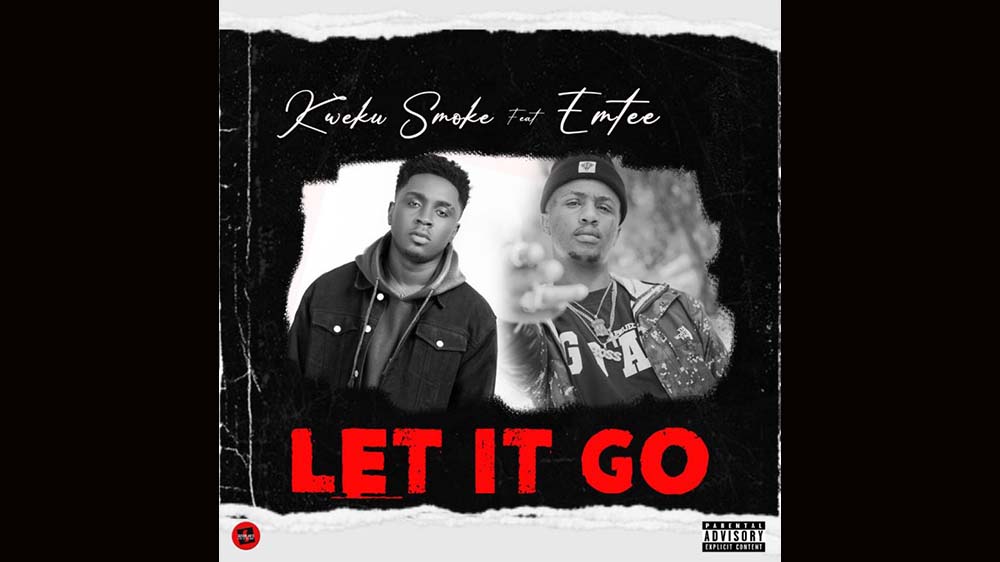 Kweku Smoke "Let It Go" Ft Emtee | Listen And Download Mp3