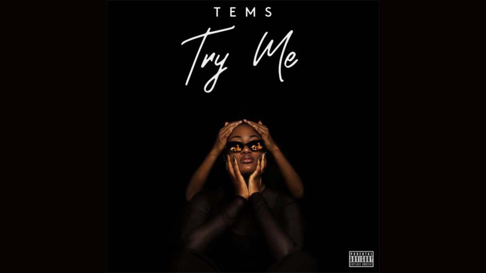 Tems "Try Me" (Prod. By Remy Baggins) | Listen And Download Mp3