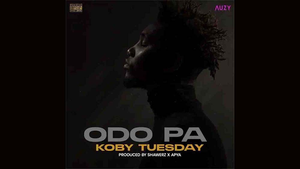 Koby Tuesday - Odo Pa (Prod by Shawerz x Apya) | Listen And Download Mp3 + Music Video