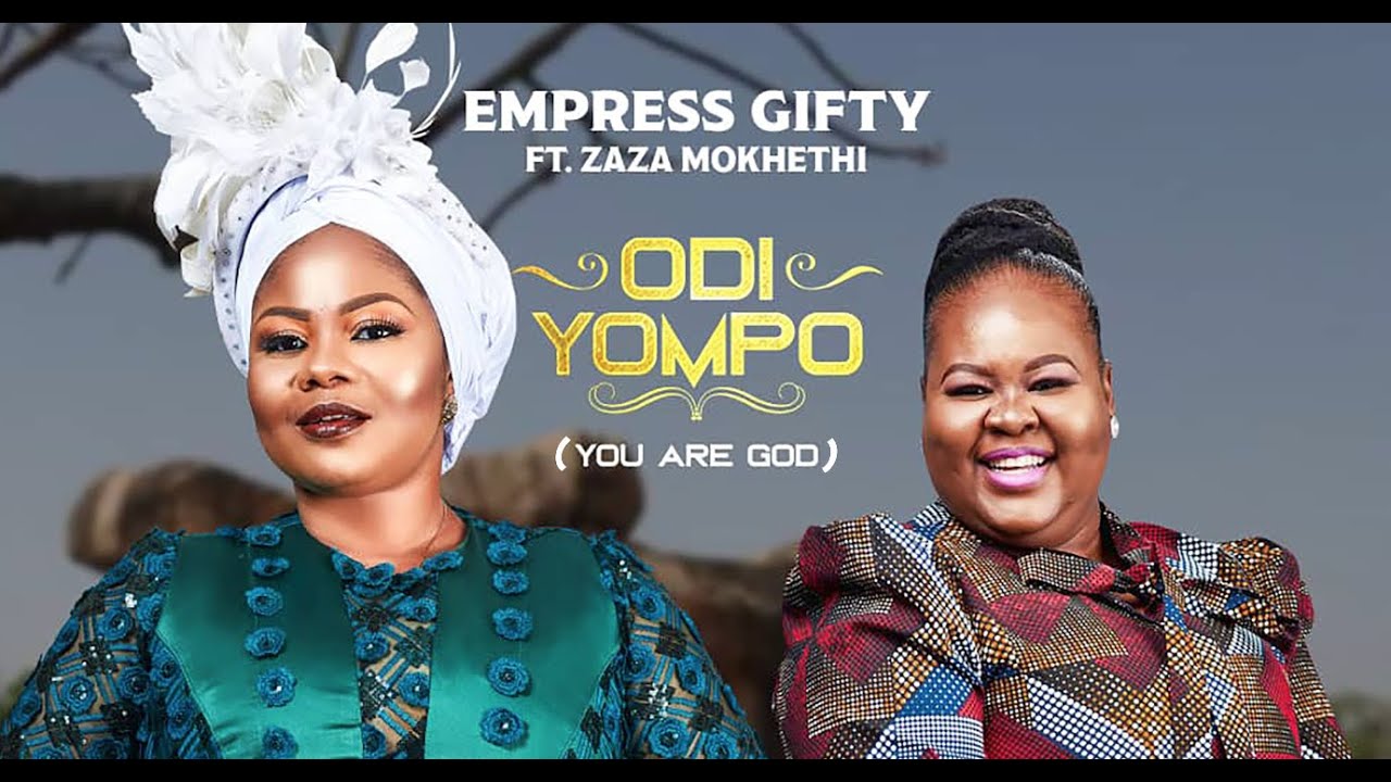 Empress Gifty "Odi Yompo" Ft Zaza Mokhethi | Listen