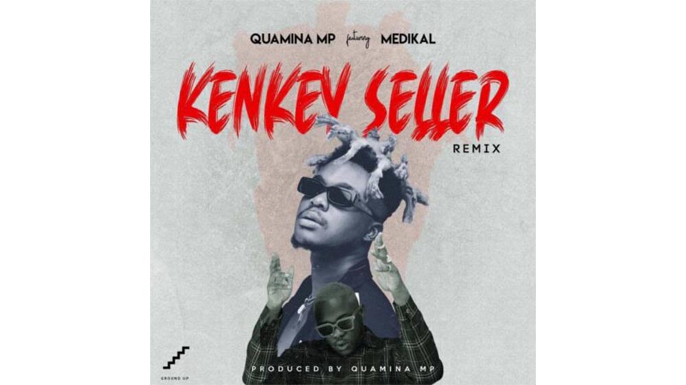 Quamina MP "Kenkey Seller" (Remix) Ft Medikal | Listen And Download Mp3