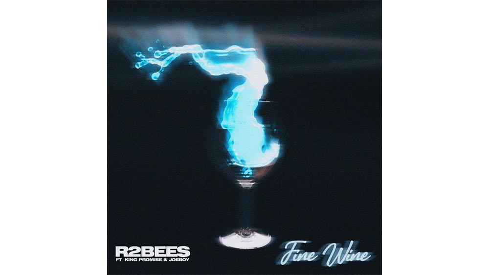 R2beez "Fine Wine" Ft King Promise & Joeboy | Listen And Download Mp3